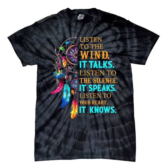 Listen To The Wind It Talks Listen To The Silence It Speaks Tie-Dye T-Shirt