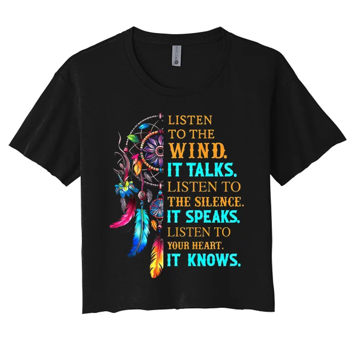 Listen To The Wind It Talks Listen To The Silence It Speaks Women's Crop Top Tee