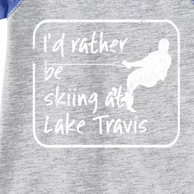 Lake Travis Texas Id Rather Be Water Skiing Cute Gift Infant Baby Jersey Bodysuit