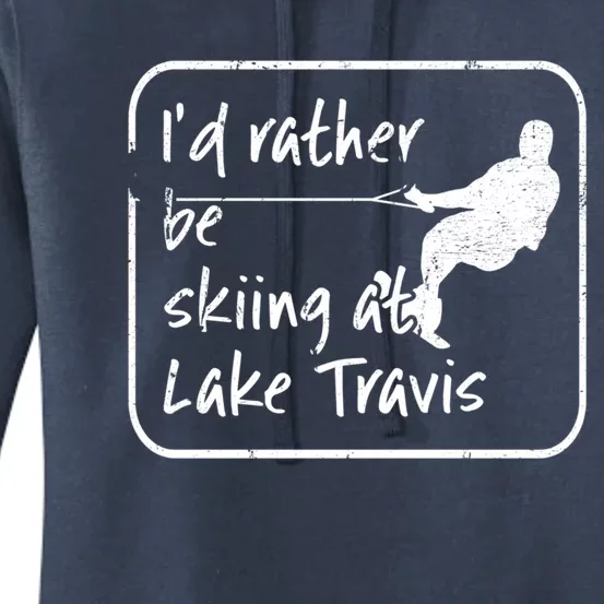 Lake Travis Texas Id Rather Be Water Skiing Cute Gift Women's Pullover Hoodie