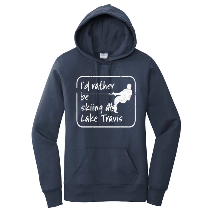 Lake Travis Texas Id Rather Be Water Skiing Cute Gift Women's Pullover Hoodie