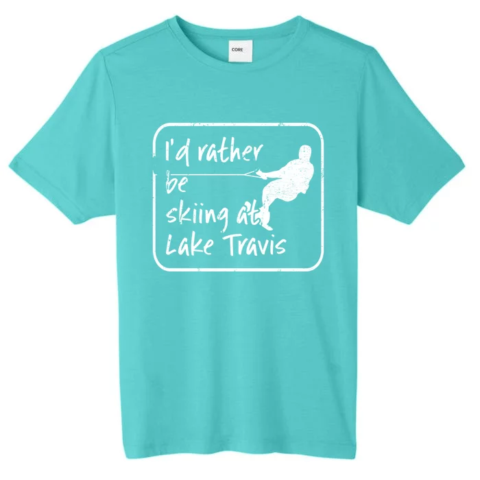 Lake Travis Texas Id Rather Be Water Skiing Cute Gift ChromaSoft Performance T-Shirt