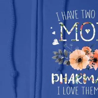 Love Two Titles Mom And Pharmacist Happy MotherS Day Gift Full Zip Hoodie