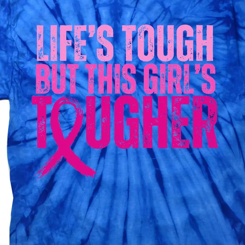 Lifes Tough This Tougher Breast Cancer Pink Ribbon Tie-Dye T-Shirt