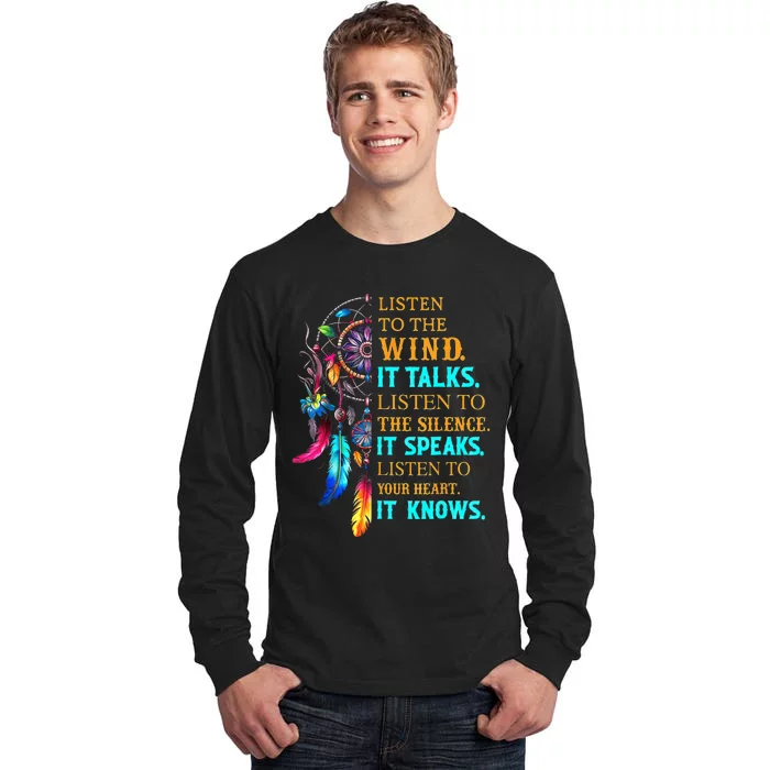 Listen To The Wind It Talks Listen To The Silence It Speaks Tall Long Sleeve T-Shirt