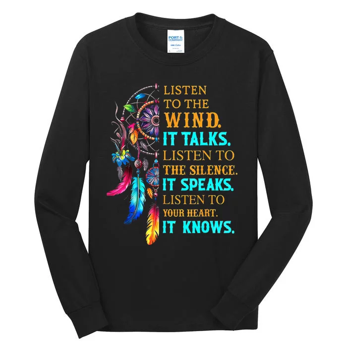 Listen To The Wind It Talks Listen To The Silence It Speaks Tall Long Sleeve T-Shirt