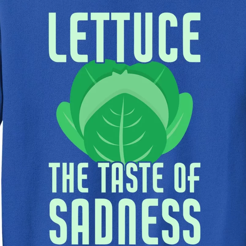 Lettuce The Taste Of Sadness Funny Vegan Veganism Vegetarian Gift Tall Sweatshirt