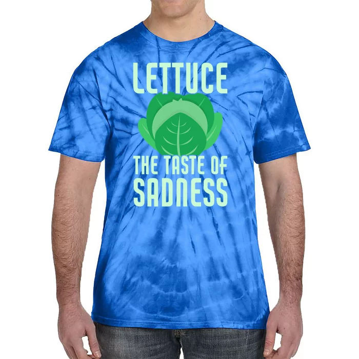 Lettuce The Taste Of Sadness Funny Vegan Veganism Vegetarian Gift Tie-Dye T-Shirt