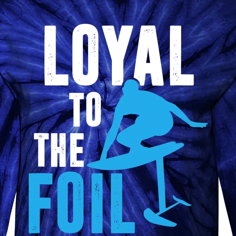 Loyal To The Foil, Foil Board Hydrofoil Surfing Tie-Dye Long Sleeve Shirt