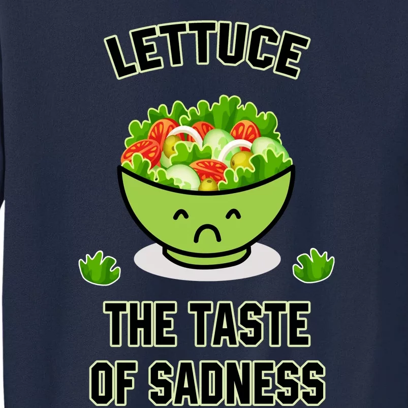 Lettuce The Taste Of Sadness Tall Sweatshirt