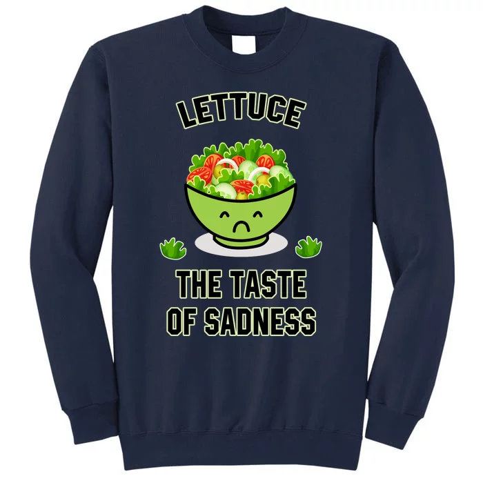 Lettuce The Taste Of Sadness Tall Sweatshirt