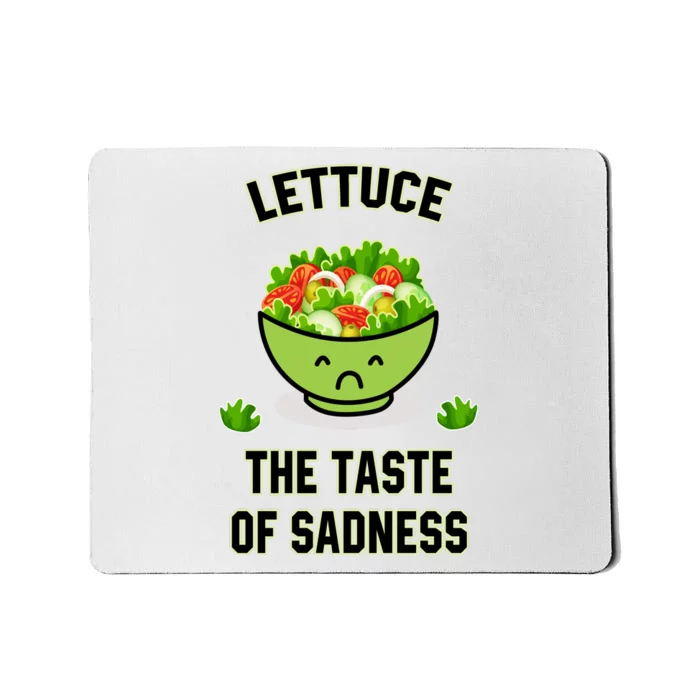 Lettuce The Taste Of Sadness Mousepad