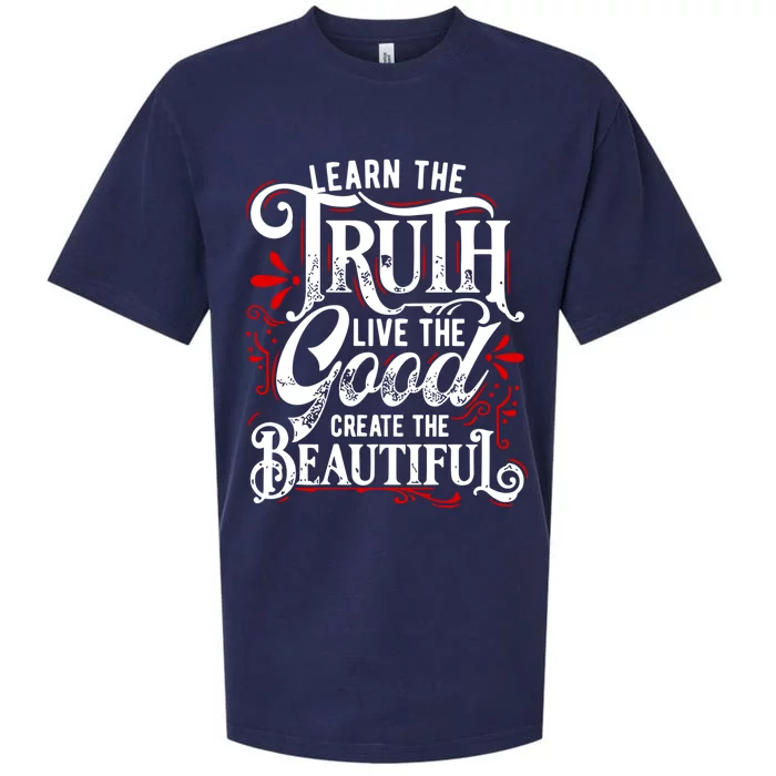 Learn The Truth Live The Good Create The Beautiful Gift Sueded Cloud Jersey T-Shirt