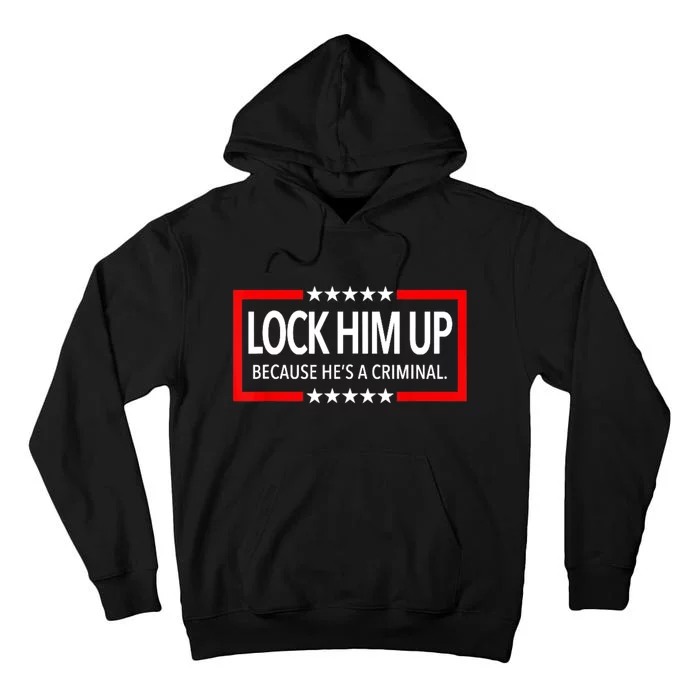 Lock Trump Up 2024 Lock Him Up Tall Hoodie