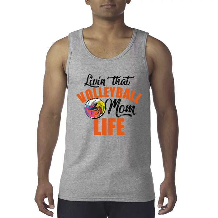 Livin That Volleyball Mom Life Mothers Day Gift Cute Gift Tank Top