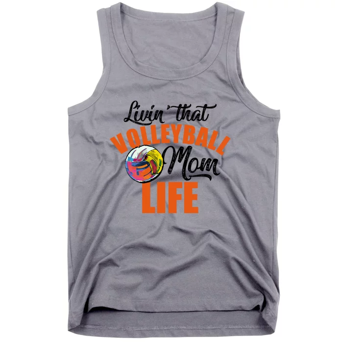 Livin That Volleyball Mom Life Mothers Day Gift Cute Gift Tank Top