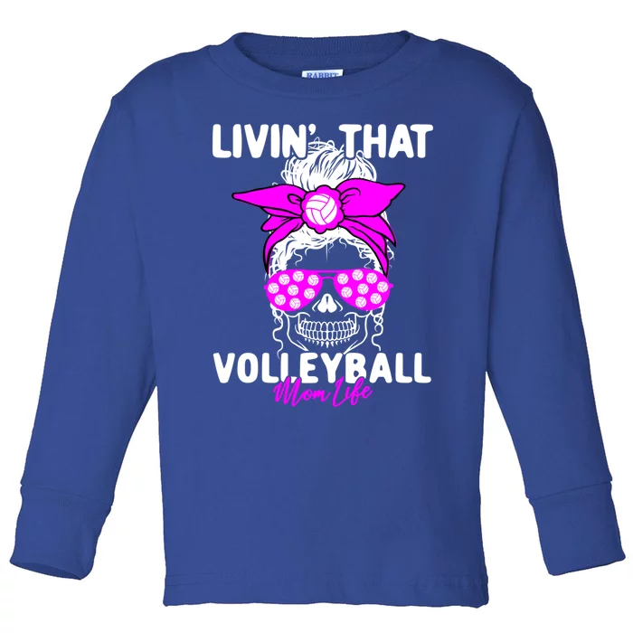 Livin That Volleyball Mom Life Momlife Skull Cool Sports Fan Gift Toddler Long Sleeve Shirt