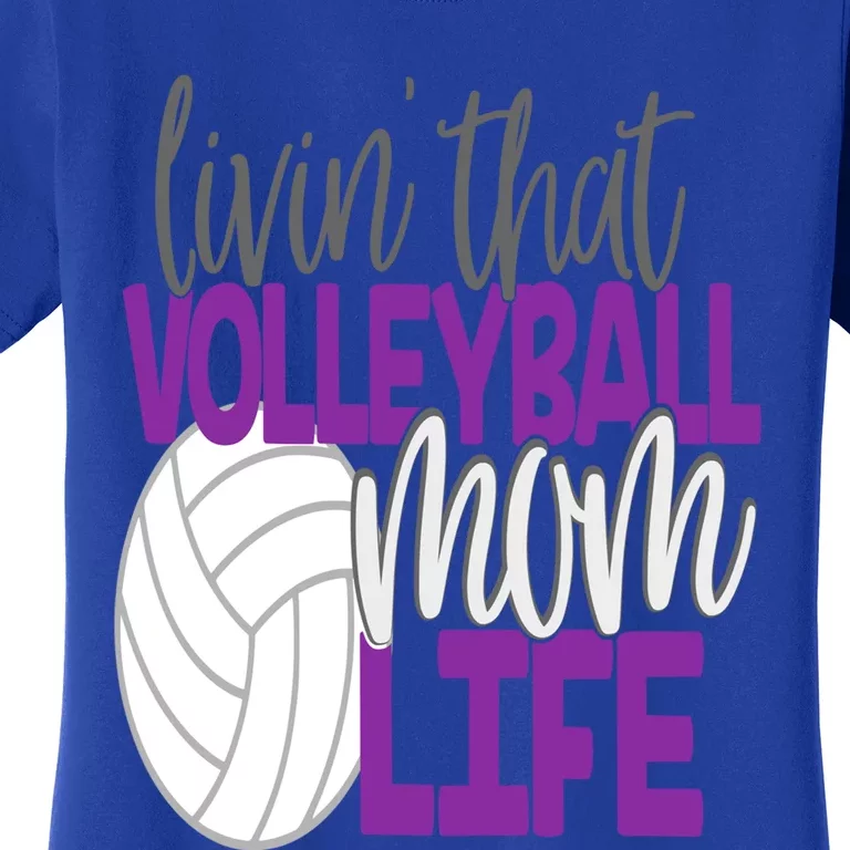 Livin That Volleyball Mom Life Sports Team Daughter Son Cute Gift Women's T-Shirt