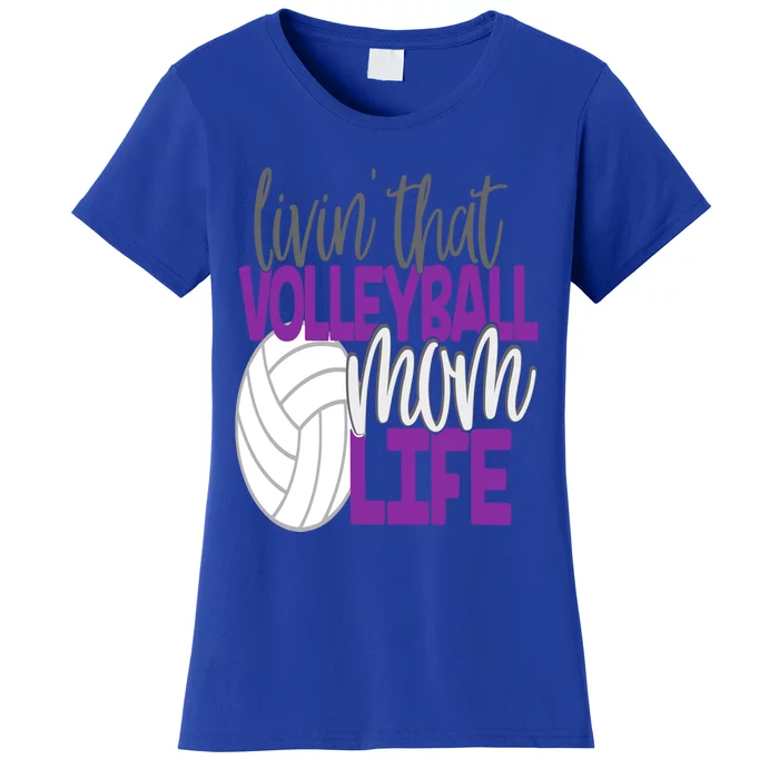 Livin That Volleyball Mom Life Sports Team Daughter Son Cute Gift Women's T-Shirt