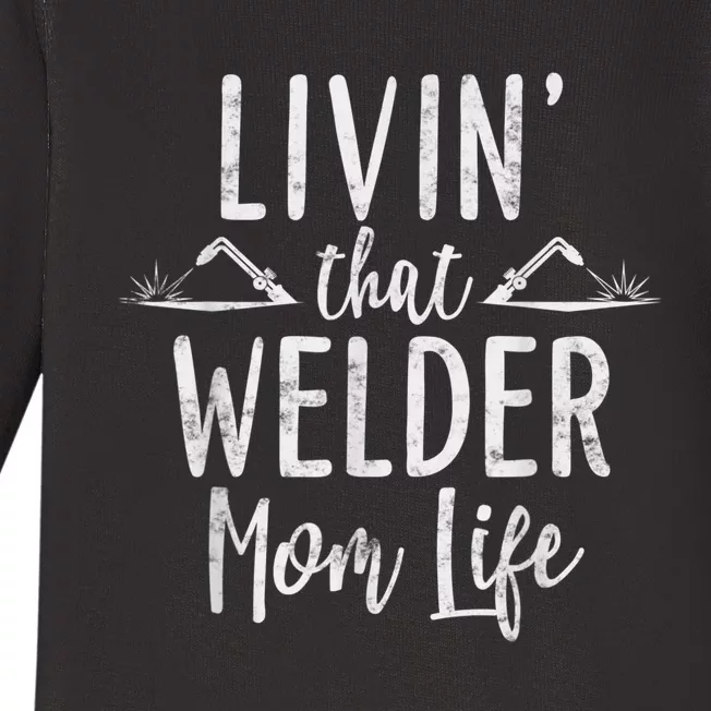 Livin’ That Welder Mom Life Gift For Welders Mom Baby Long Sleeve Bodysuit