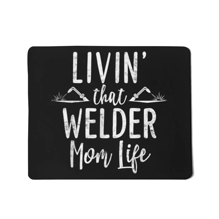 Livin’ That Welder Mom Life Gift For Welders Mom Mousepad