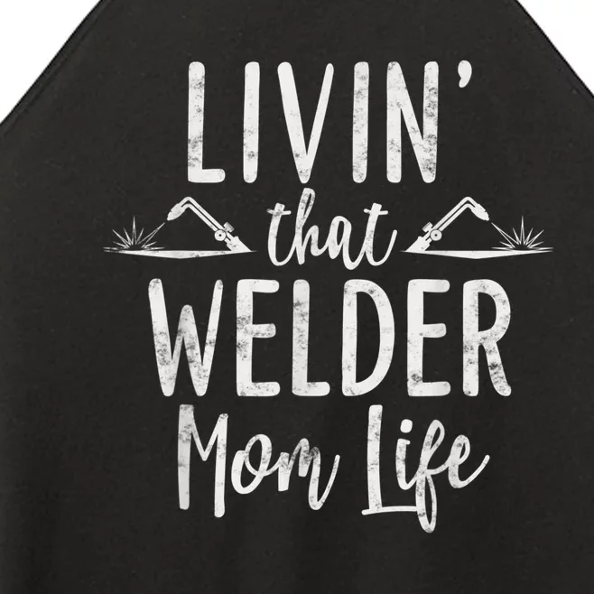 Livin’ That Welder Mom Life Gift For Welders Mom Women’s Perfect Tri Rocker Tank