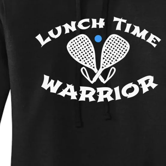 Lunch Time Warrior Racquetball Racquetball Funny Women's Pullover Hoodie