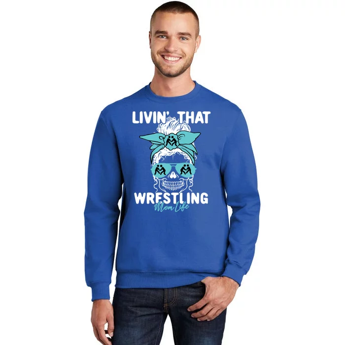 Livin That Wrestling Mom Life Momlife Skull Cool Sports Fan Meaningful Gift Sweatshirt