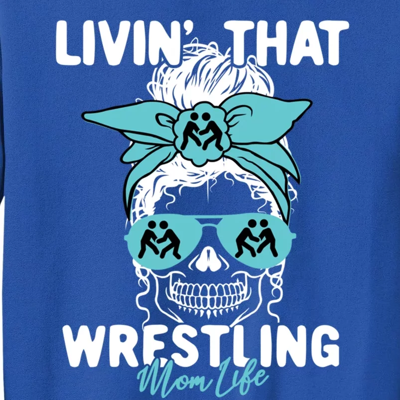 Livin That Wrestling Mom Life Momlife Skull Cool Sports Fan Meaningful Gift Sweatshirt