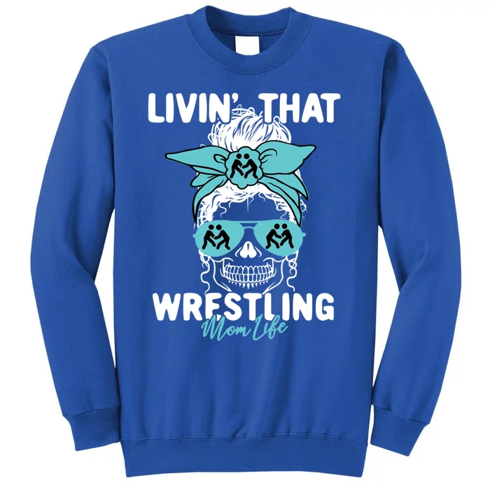 Livin That Wrestling Mom Life Momlife Skull Cool Sports Fan Meaningful Gift Sweatshirt