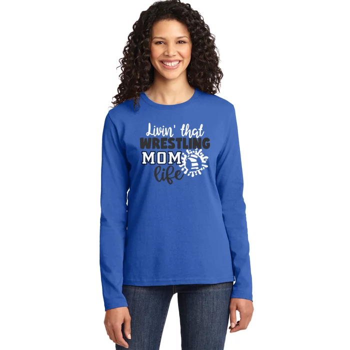 Livin That Wrestling Mom Life Gift Ladies Long Sleeve Shirt