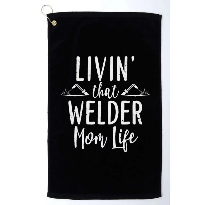 Livin’ that Welder mom life gift for Welder's Mom Platinum Collection Golf Towel