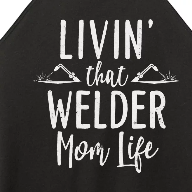 Livin’ that Welder mom life gift for Welder's Mom Women’s Perfect Tri Rocker Tank