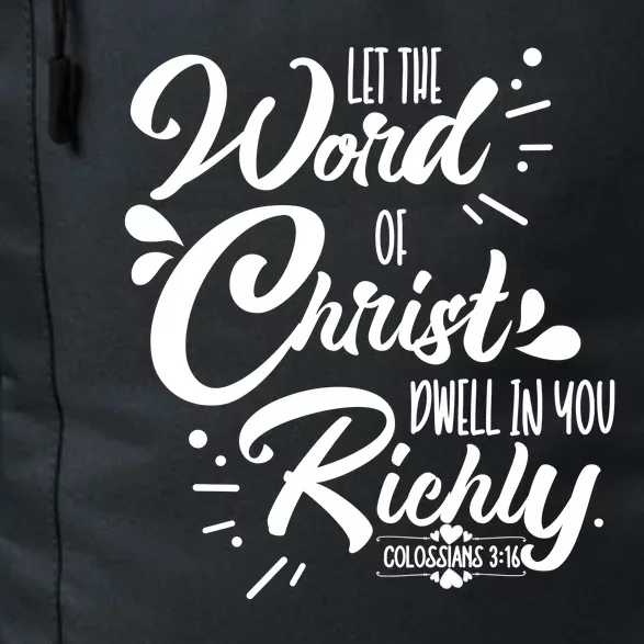 Let The Word Of Christ Well In You Richly Colossians 316 Daily Commute Backpack