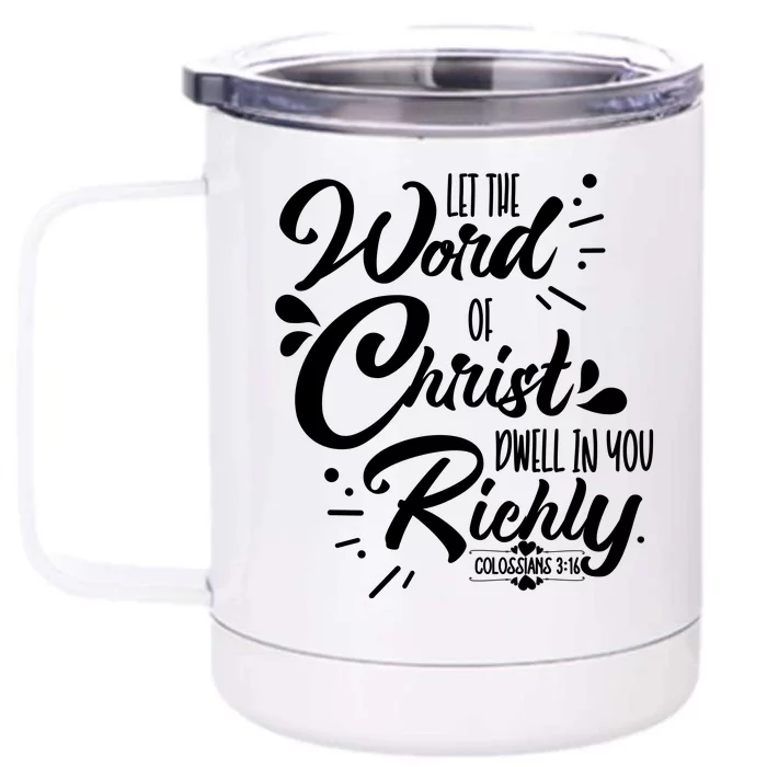 Let The Word Of Christ Well In You Richly Colossians 316 Front & Back 12oz Stainless Steel Tumbler Cup