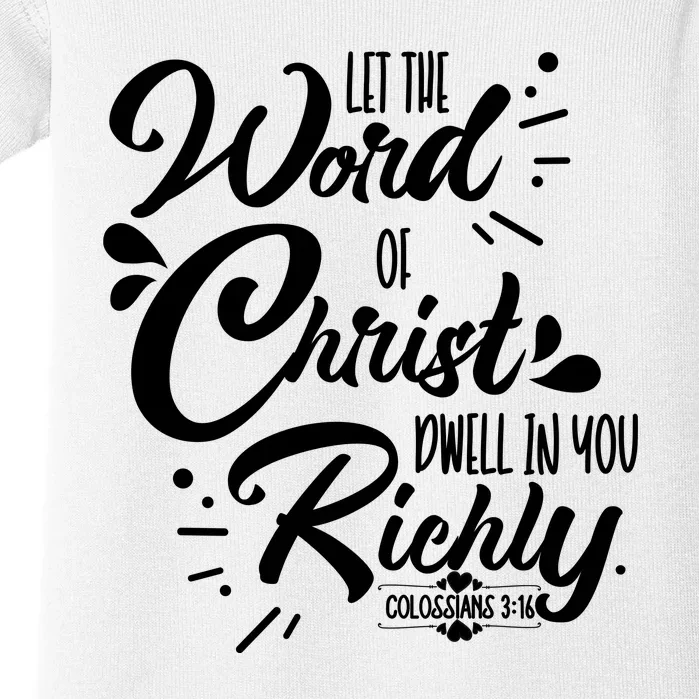 Let The Word Of Christ Well In You Richly Colossians 316 Baby Bodysuit