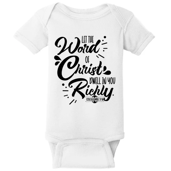 Let The Word Of Christ Well In You Richly Colossians 316 Baby Bodysuit