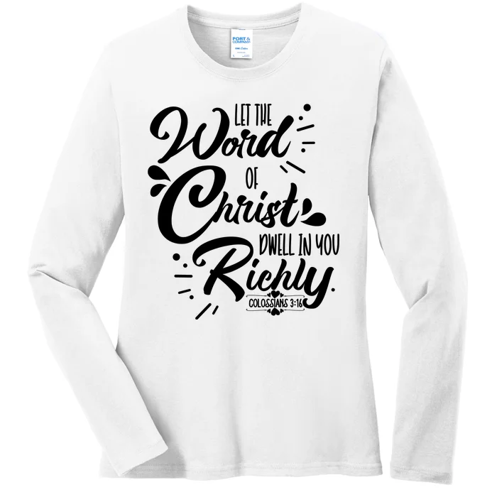 Let The Word Of Christ Well In You Richly Colossians 316 Ladies Long Sleeve Shirt