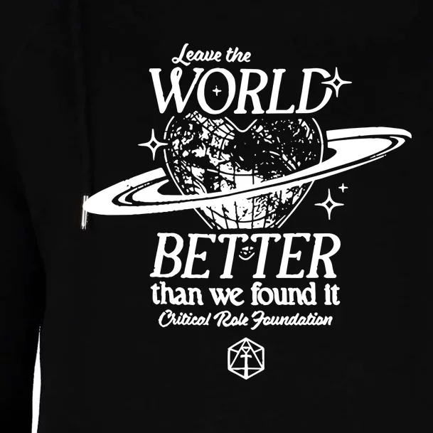 Leave The World Better Than We Found It Critical Role Foundation Womens Funnel Neck Pullover Hood