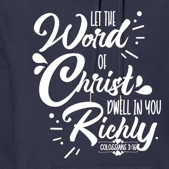 Let The Word Of Christ Dwell In You Richly Bible Premium Hoodie