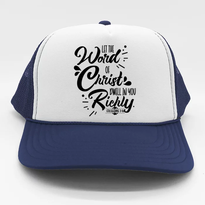 Let The Word Of Christ Dwell In You Richly Bible Trucker Hat