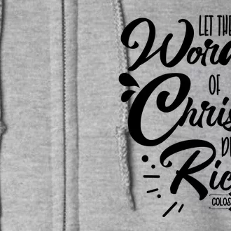 Let The Word Of Christ Dwell In You Richly Bible Full Zip Hoodie