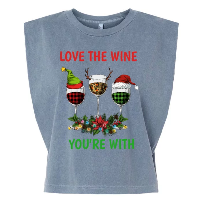 Love The Wine YouRe With Christmas Wine Glass Santa Hat Cute Gift Garment-Dyed Women's Muscle Tee