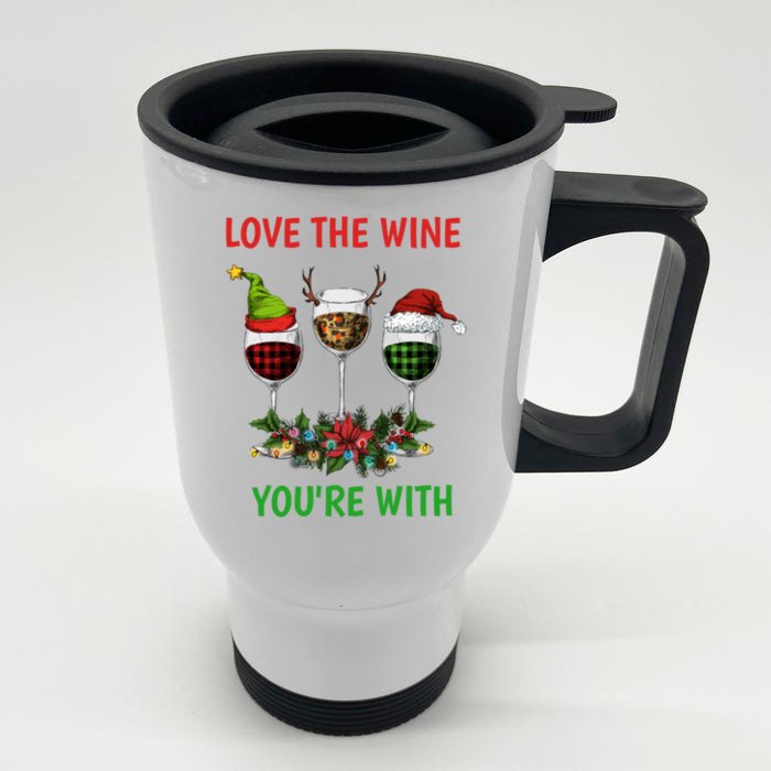 Love The Wine YouRe With Christmas Wine Glass Santa Hat Cute Gift Front & Back Stainless Steel Travel Mug