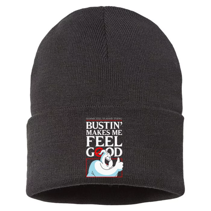 Lemme Tell Ya Something Bustin Makes Me Feel Good Sustainable Knit Beanie