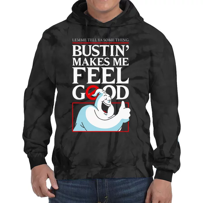 Lemme Tell Ya Something Bustin Makes Me Feel Good Tie Dye Hoodie