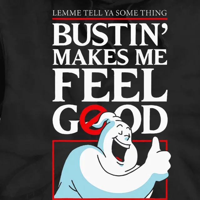 Lemme Tell Ya Something Bustin Makes Me Feel Good Tie Dye Hoodie