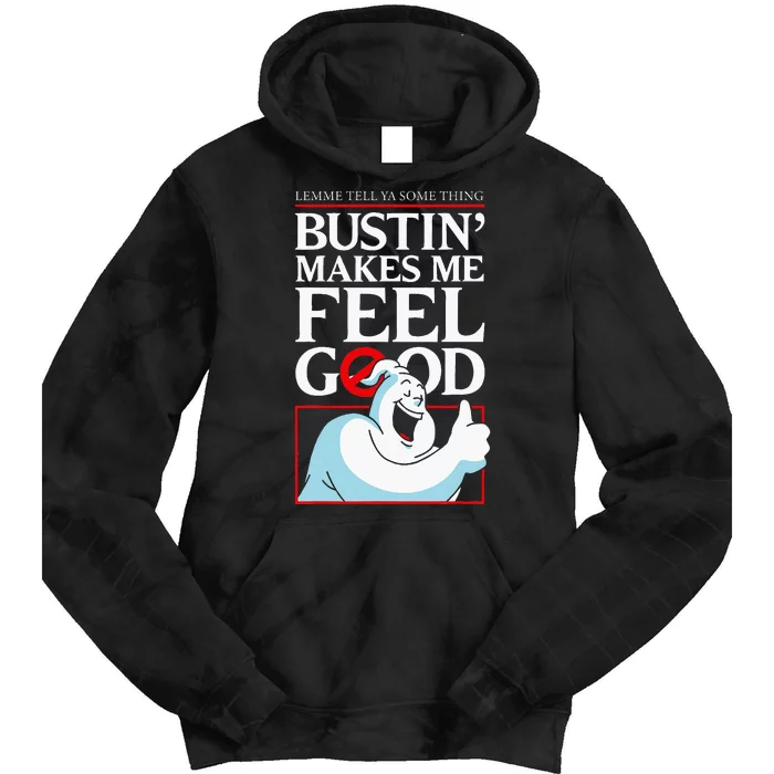 Lemme Tell Ya Something Bustin Makes Me Feel Good Tie Dye Hoodie