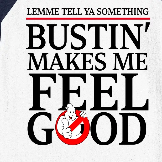 Lemme Tell Ya Something Bustin Makes Me Feel Good Funny Baseball Sleeve Shirt