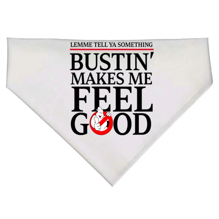 Lemme Tell Ya Something Bustin Makes Me Feel Good Funny USA-Made Doggie Bandana